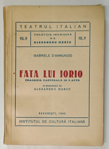 FATA LUI IORIO , TRAGEDIE PASTORALA IN 3 ACTE de GABRIELLE D' ANNUNZIO , 1943