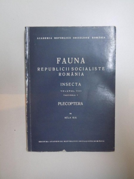 FAUNA REPUBLICII SOCIALISTE ROMANIA , INSECTA , VIII , FASCICULA 7 , PLECOPTERA de BELA KIS , 1974