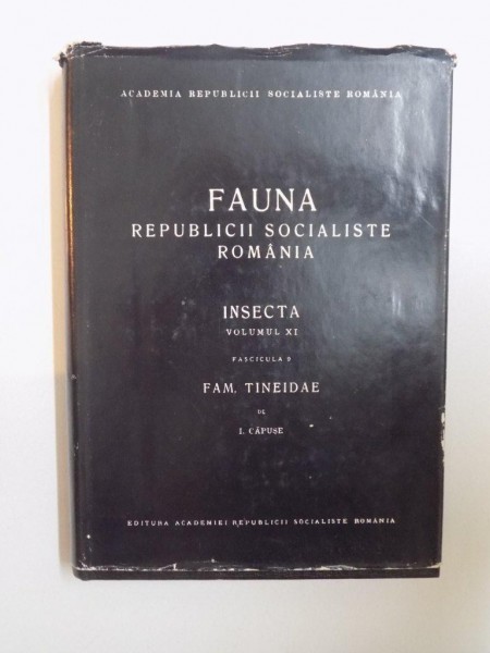 FAUNA REPUBLICII SOCIALISTE ROMANIA , INSECTA , VOL. XI , FASCICULA 9 , FAM. TINEIDAE de I. CAPUSE , 1967