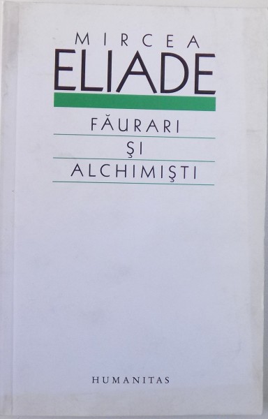 FAURARI SI ALCHIMISTI de MIRCEA ELIADE, 2008