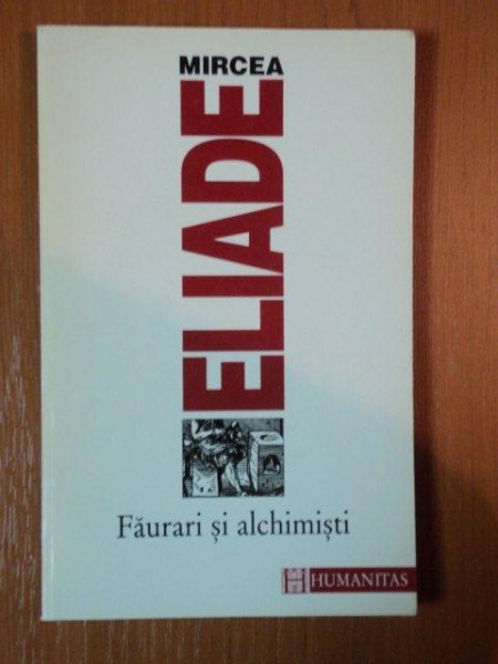 FAURARI SI ALCHIMISTI de MIRCEA ELIADE , 1996 * PREZINTA URME DE INDOIRE