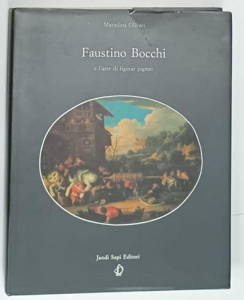 FAUSTINO BOCCHI E L'ARTE DI FIGURAR PIGMEI de MARIOLINA OLIVARI , 1990 , TEXT IN LIMBA ITALIANA