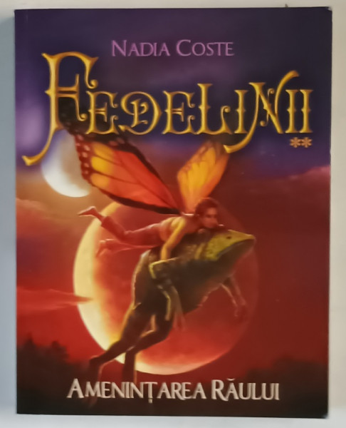 FEDELINII , AMENINTAREA RAULUI , VOLUMUL II de NADIA COSTE , 2013