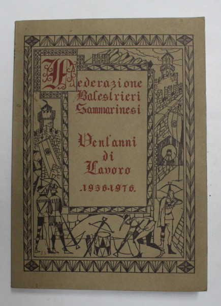 FEDERAZIONI BALESTRIERI SAMMARINESI - VENT ' ANNI DI LAVORO 1956 - 1976 , EXEMPLAR 122 DIN 500 , DEDICATIE *