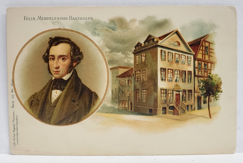 FELIX MENDELSSON - BARTHOLDY , PORTET SI CASA NATALA, CROMOLITOGRAFIE , CARTE POSTALA , CLASICA , CCA. 1900