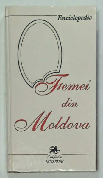 FEMEI DIN MOLDOVA , ENCICLOPEDIE , editor IURIE COLESNIUC , 2000 , DEDICATIE *