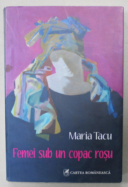 FEMEI SUB UN COPAC ROSU de MARIA  TACU , 2008 , DEDICATIE *