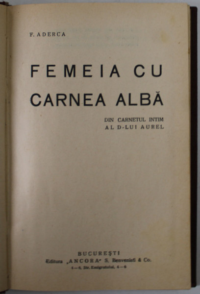 FEMEIA CU CARNEA ALBA , DIN CARNETUL INTIM AL D- LUI AUREL de FELIX ADERCA , ANII '20