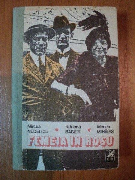 FEMEIA IN ROSU de MIRCEA NEDELCIU , ADRIANA BABETI , MIRCEA MIHAIES , 1990