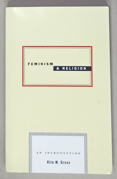 FEMINISM and RELIGION , AN INTRODUCTION by RITA  M. GROSS , 2005