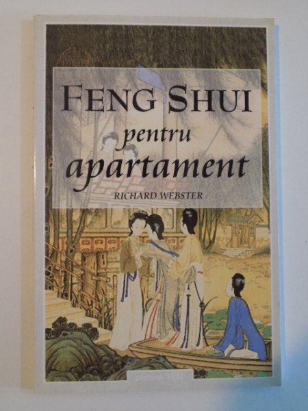 FENG SHUI PENTRU APARTAMENT de RICHARD WEBSTER , 2004