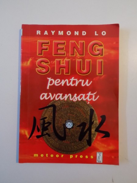 FENG SHUI PENTRU AVANSATI de RAYMOND LO , 2004