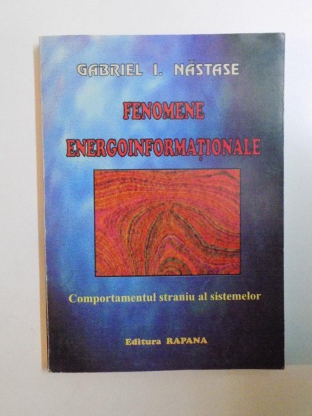 FENOMENE ENERGOINFORMATIONALE. COMPORTAMENTUL STRANIU AL SISTEMELOR BIOTICE SI ABIOTICE IN INTERACTIUNILE IREVERSIBILE CU MEDIUL INCONJURATOR de GABRI