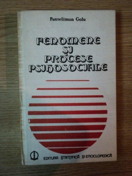 FENOMENE SI PROCESE PSIHOSOCIALE de PANTELIMON GOLU , 1989