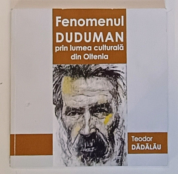 FENOMENUL DUDUMAN PRIN LUMEA CULTURALA  DIN OLTENIA de TEODOR DADALAU , 2022