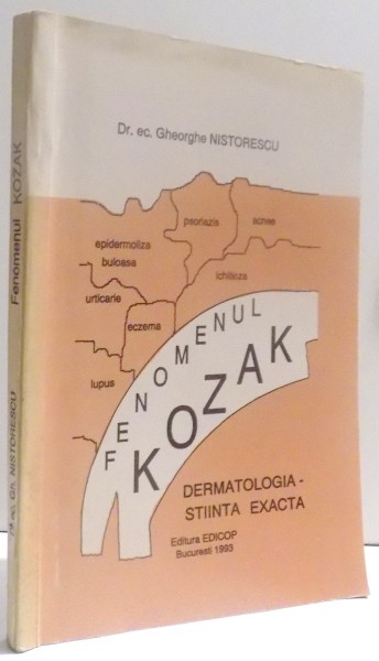 FENOMENUL KOZAK ,  DERMATOLOGIA , STIINTA EXACTA de GHEORGHE NISTORESCU , 1993