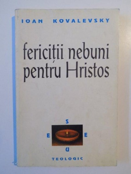 FERICITII NEBUNI PENTRU HRISTOS de IOAN KOVALEVSKY , 1997