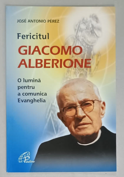 FERICITUL GIACOMO ALBERIONE, O LUMINA PENTRU A COMUNICA EVANGHELIA de JOSE ANTONIO PEREZ , 2021