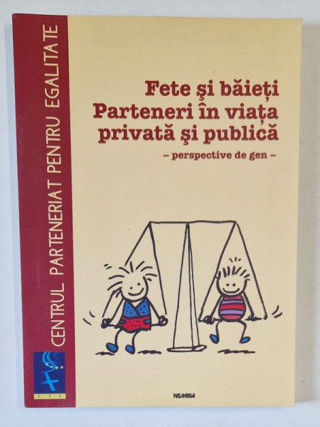 FETE SI BAIETI , PARTENEREI IN VIATA PUBLICA SI PRIVATA , PERSPECTIVE DE GEN  de ELENA  BALAN ...ELENA CIOHODARU , 2003