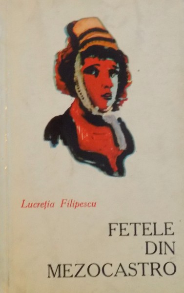 FETELE DIN MEZOCASTRO (LEGENDE AROMANE) de LUCRETIA FILIPESCU, 1971