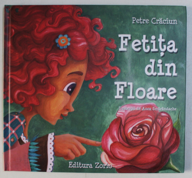 FETITA DIN FLOARE de PETRE CRACIUN , COPERTA SI ILUSTRATII de ANCA SMARANDACHE , 2014