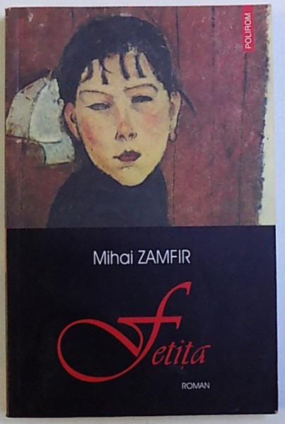 FETITA  - ROMAN de MIHAI ZAMFIR , 2003