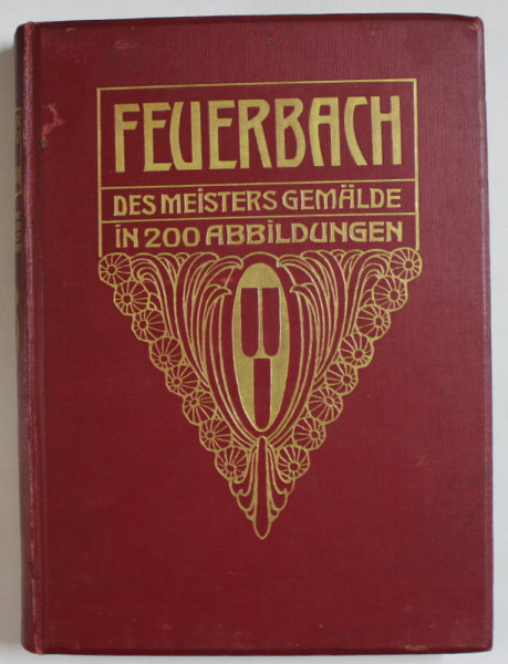 FEUERBACH , DER MEISTERS GEMALDE IN 200 ABBILDUNGEN ( FEUERBACH , LUCRARILE MAESTRULUI IN 200 DE ILUSTRATII ) TEXT IN LIMBA GERMANA , 1913