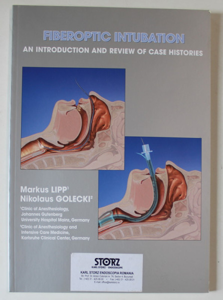 FIBEROPTIC INTUBATION , AN INTRODUCTION AND REVIEW OF CASE HISTORIES by MARKUS LIPP and NICKOLAUS GOLECKI , 2014