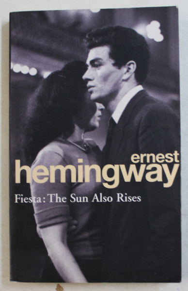FIESTA : THE SUN ALSO RISES by ERNEST HEMINGWAY , 2004