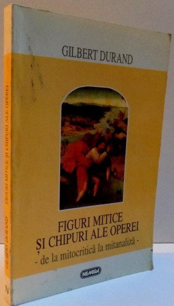 FIGURI MITICE SI CHIPURI ALE OPEREI , 1997 de GILBERT DURAND