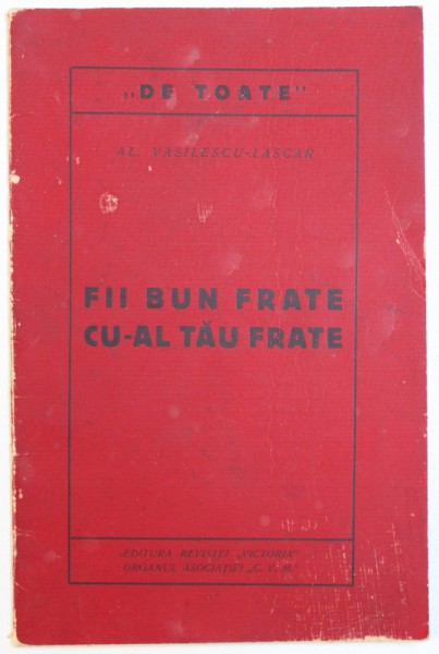 FII BUN FRATE CU - AL TAU FRATE de AL. VASILESCU - LASCAR , 1926 , DEDICATIE*