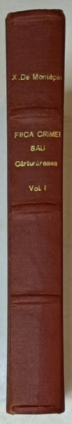 FIICA CRIMEI SAU CARTURAREASA , roman de XAVIER DE MONTEPIN , VOLUMUL I , 1891