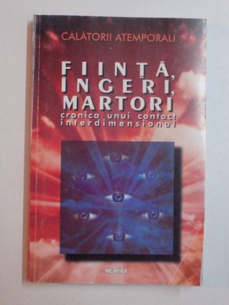 FIINTA , INGERI , MARTORI CRONICA UNUI CONTACT INTERDIMENSIONAL de DAN CHIABURU , 1998