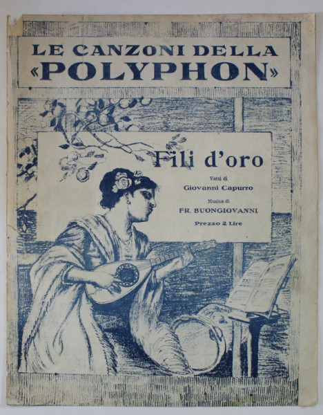 FILI D'ORO ,VERSI di GIOVANNI CAPURRO , musica di FR. BUONGIOVANNI , CCA. 1900 , PARTITURA