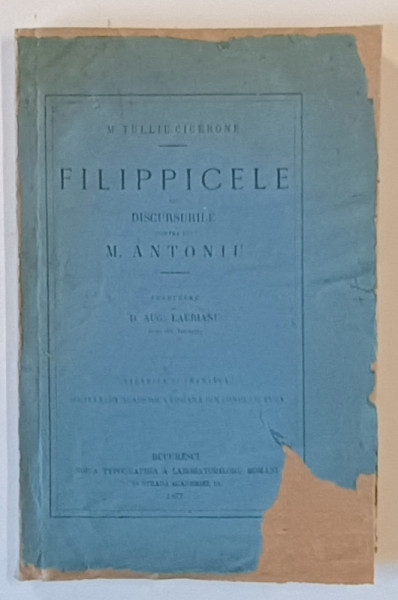 FILIPPICELE SAU DISCURSURILE CONTRA LUI M. ANTONIU de M. TULLIU CICERONE , 1877