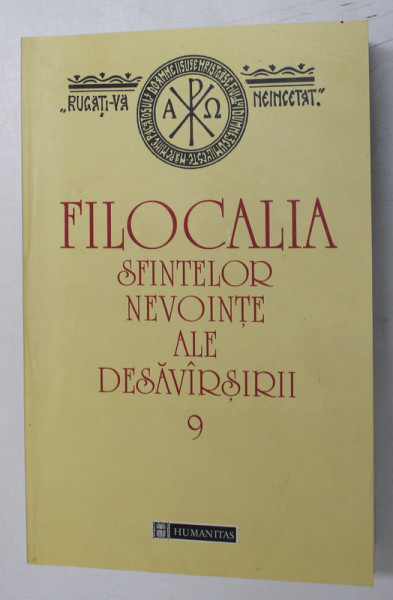 FILOCALIA SFINTELOR NEVOINTE ALE DESAVARSIRII , ( SFINTUL IOAN SCARARUL / AVA DOROTEI ) , VOLUMUL IX , 2002