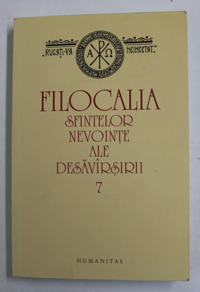 FILOCALIA SFINTELOR NEVOINTE ALE DESAVARSIRII VOL VII,