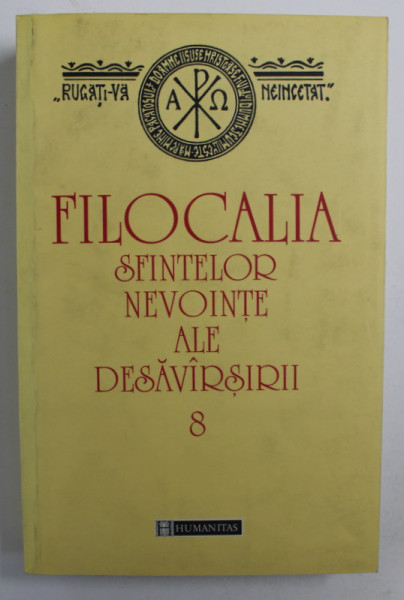 FILOCALIA SFINTELOR NEVOINTE ALE DESAVARSIRII , VOLUMUL VIII , 2002