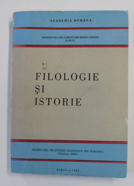 FILOLOGIE SI ISTORIE - OMAGIU MARII UNIRI , sub redactia lui VICTOR V. GRECU , 1990 , DEDICATIE *