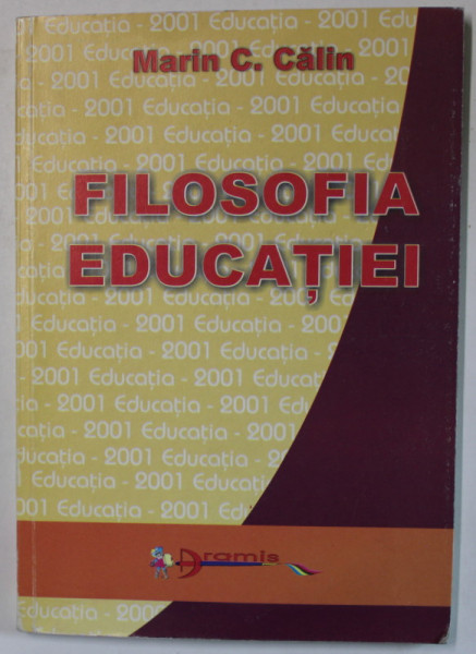 FILOSOFIA EDUCATIEI de MARIN C. CALIN , 2001 , DEDICATIE *