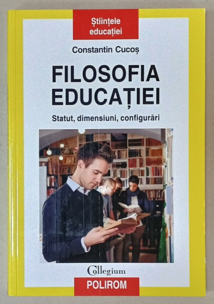 FILOSOFIA EDUCATIEI , STATUT , DIMENSIUNI , CONFIGURARI de CONSTANTIN CUCOS , 2022