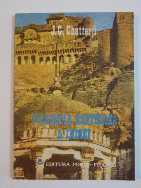 FILOSOFIA ESOTERICA A INDIEI de J. C. CHATTERJI , 1991