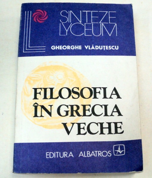 FILOSOFIA IN GRECIA VECHE-GH. VLADUTESCU