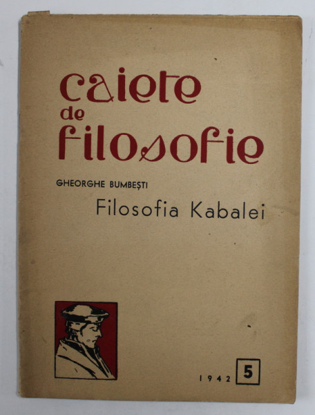 FILOSOFIA KABALEI de GHEORGHE BUMBESTI  - SERIA '' CAIETE DE FILOSOFIE '' NR. 5 , 1942