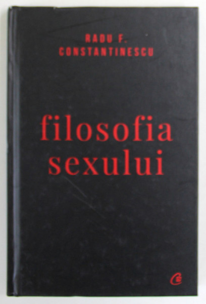 FILOSOFIA SEXULUI de RADU F . CONSTANTINESCU , 2018