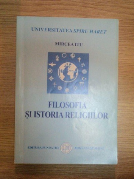 FILOSOFIA SI ISTORIA RELIGIILOR de MIRCEA ITU , 2004