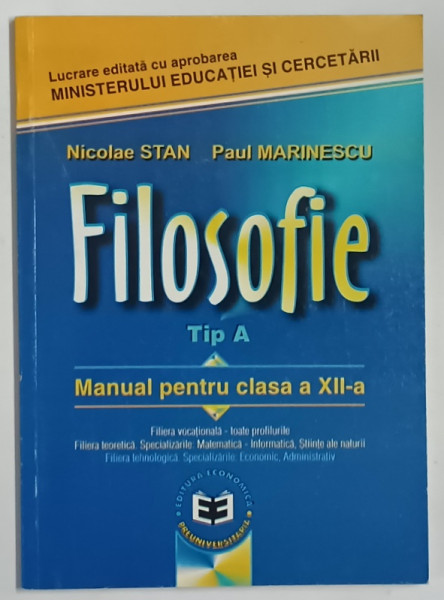 FILOSOFIE , TIP A , MANUAL PENTRU CLASA A XII - A de NICOLAE STAN si PAUL MARINESCU , 2002