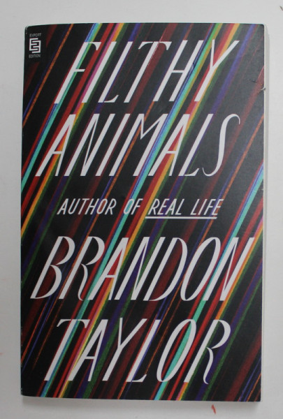 FILTHY ANIMALS by BRANDON TAYLOR , 2021, PREZINTA URME DE INDOIRE SI DE UZURA *