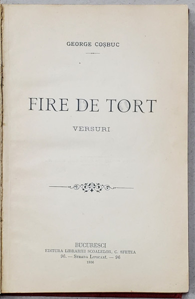 FIRE DE TORT, VERSURI de GEORGE COSBUC - BUCURESTI, 1896