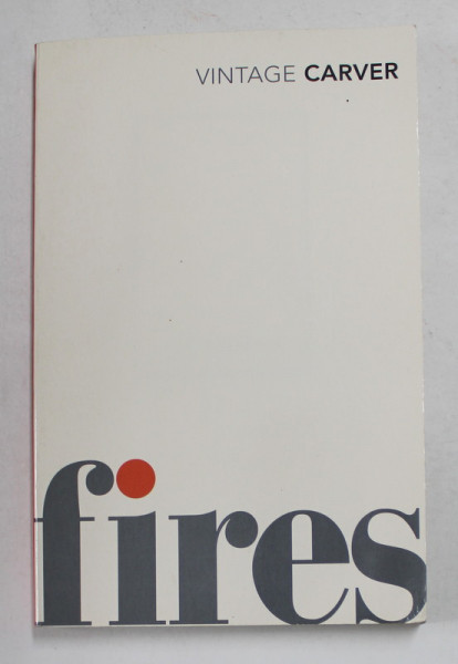 FIRES - ESSAYS , POEMS , STOIRES by RAYMOND  CARVER , 1988